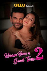 18+ Wanna Have A Good Time (Season 1-2) Hindi Ullu Web Series 480p 720p Download