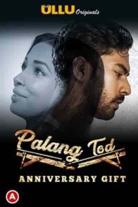 Download [18+] Anniversary Gift – PalangTod (2021) Season 1 Complete ULLU WEB Series 480p | 720p