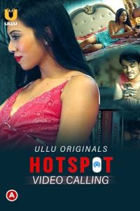 Download [18+] Video Calling – Hotspot (2021) S01 Hindi Ullu Originals Complete WEB Series 480p [150MB] | 720p [200MB] | 1080p [500MB]