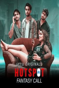 Download [18+] Fantasy Call – Hotspot (2021) Season 1 Hindi Ullu Originals WEB Series 480p | 720p