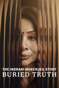 Download The Indrani Mukerjea Story Buried Truth (2024) S01 Hindi Netflix WEB-DL Complete Series 480p 720p 1080p